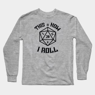 This is how I roll D20 Nat20 Long Sleeve T-Shirt